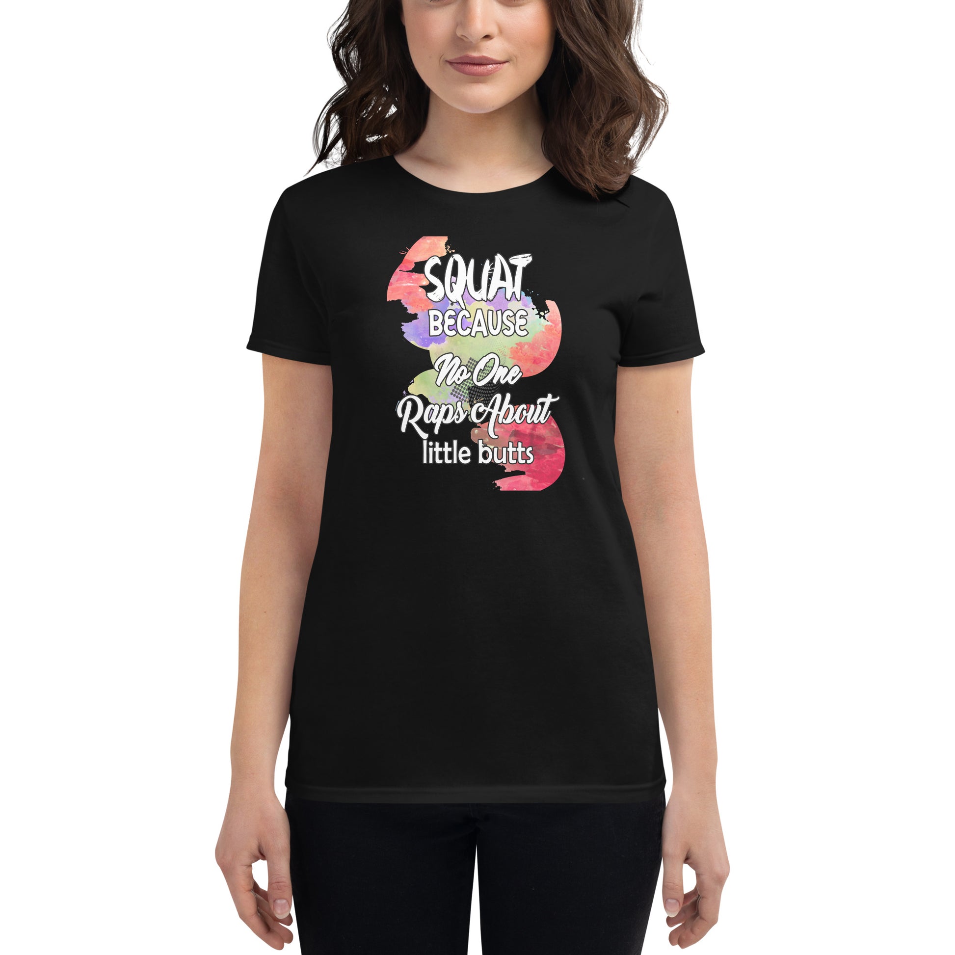 Squat Because No One Raps About Little Butts Women’s Motivational Black T-Shirt
