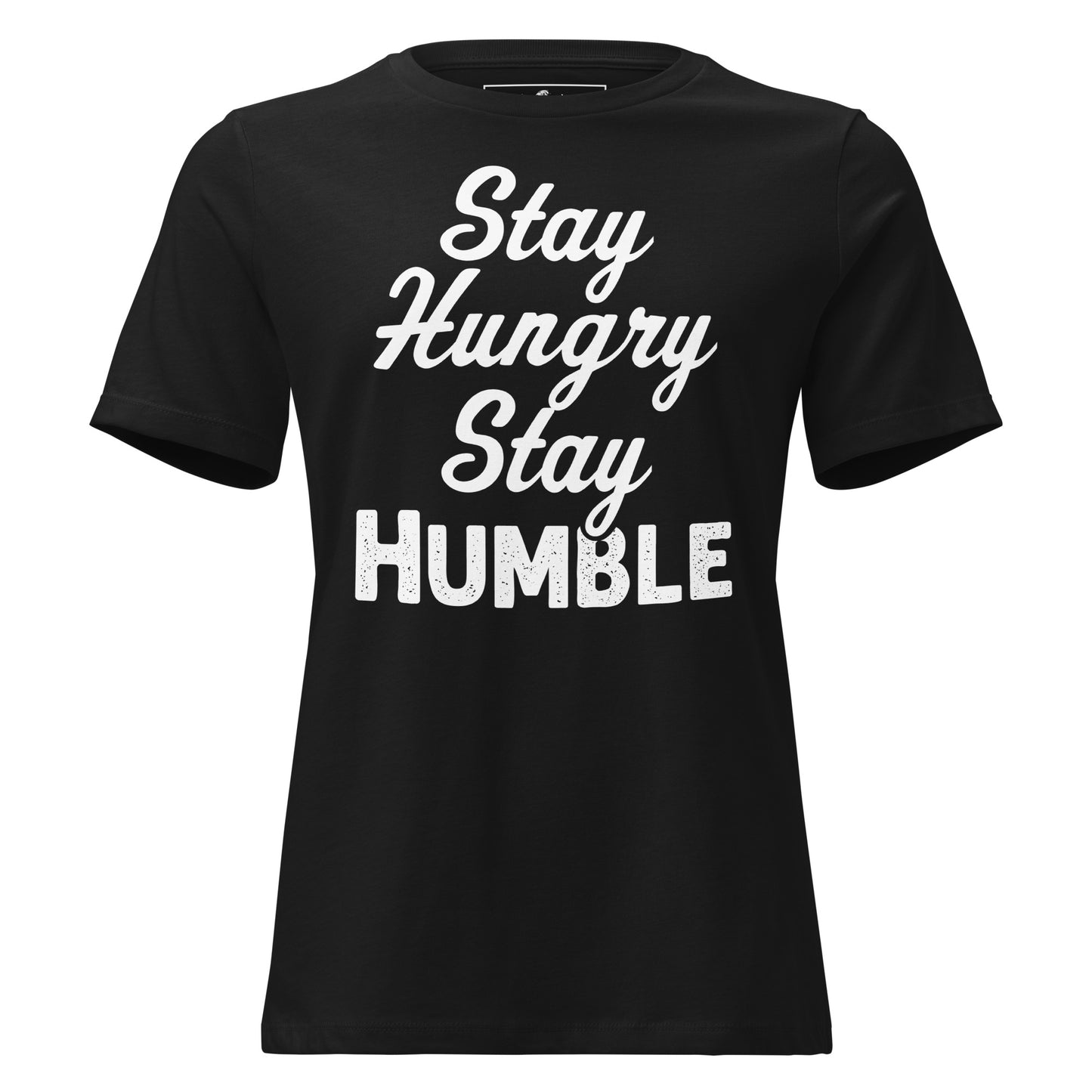 Stay Humble Black Motivational Women’s T-Shirt