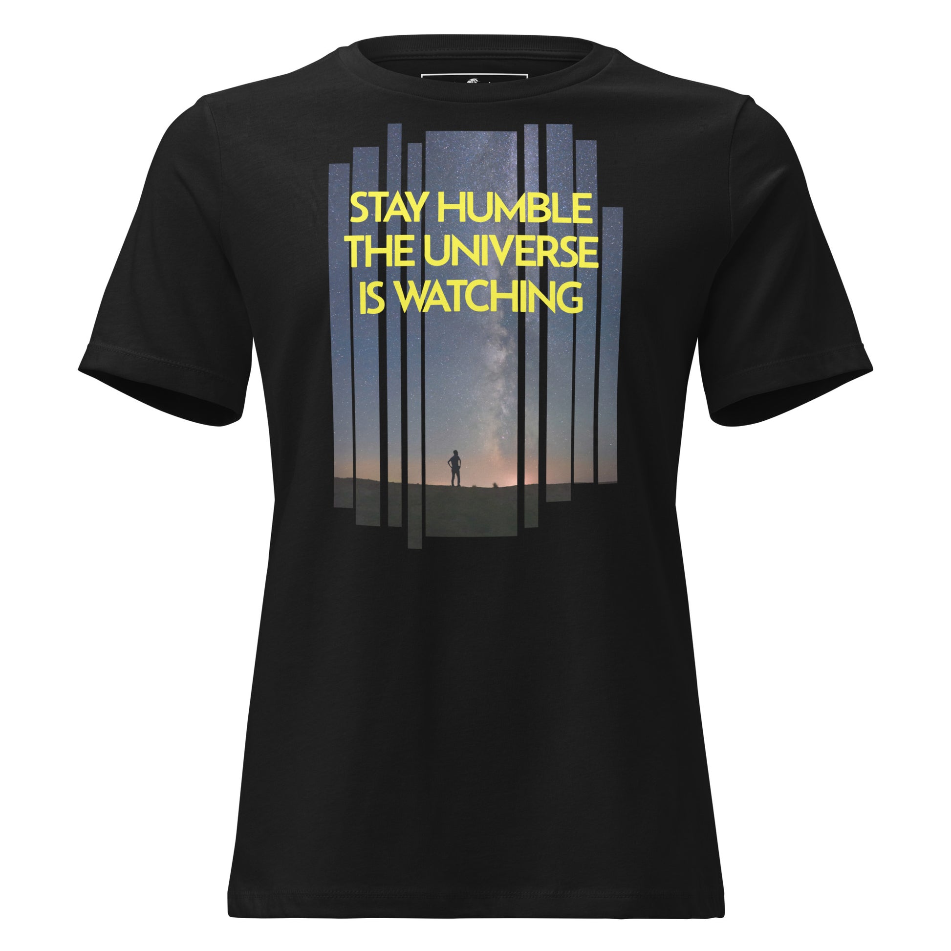 Stay Humble The Universe Is Watching Black Motivational Women’s T-Shirt