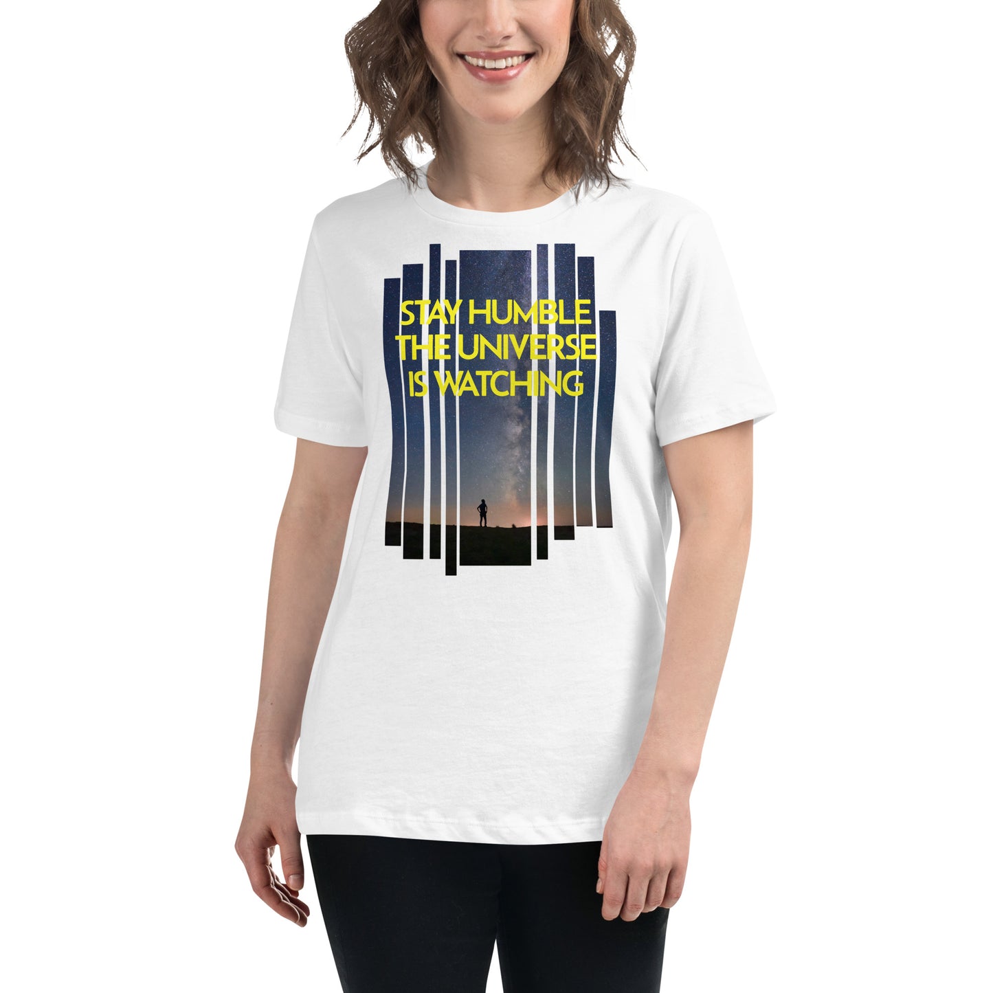 Stay Humble The Universe Is Watching White Motivational Women’s T-Shirt Lifestyle