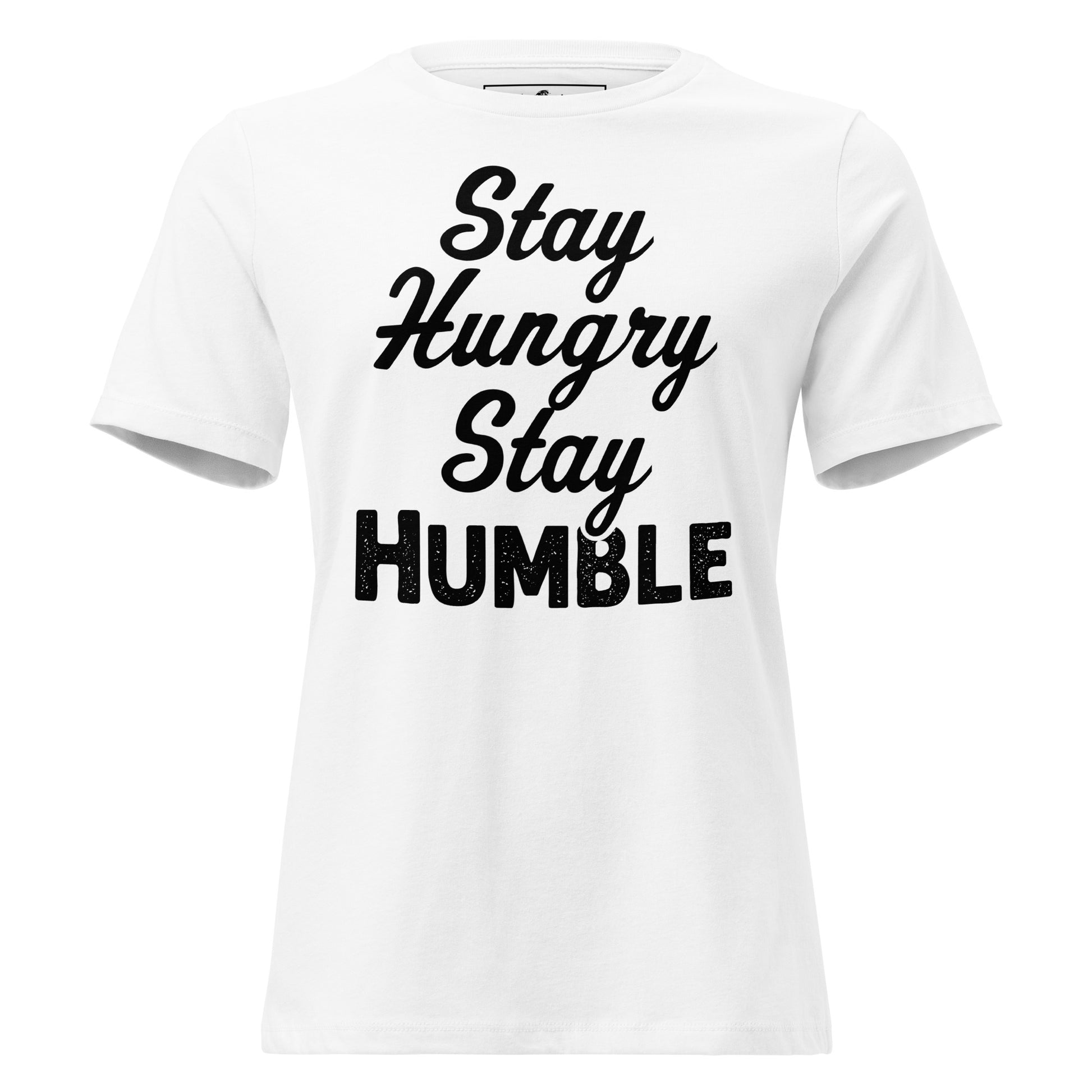 Stay Humble White Motivational Women’s T-Shirt