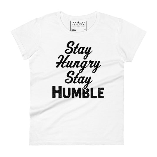 Stay Humble Women’s Motivational White T-Shirt