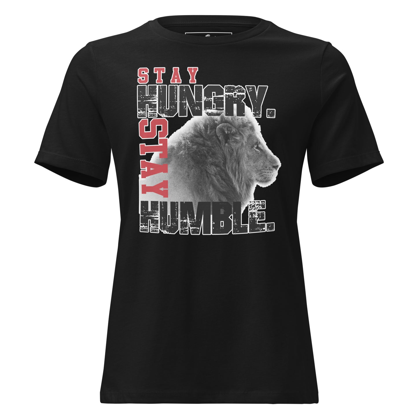 Stay Hungry. Stay Humble II Black Motivational Women’s T-Shirt