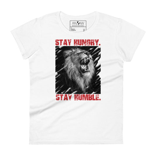 Stay Hungry. Stay Humble II Women’s Motivational White T-Shirt
