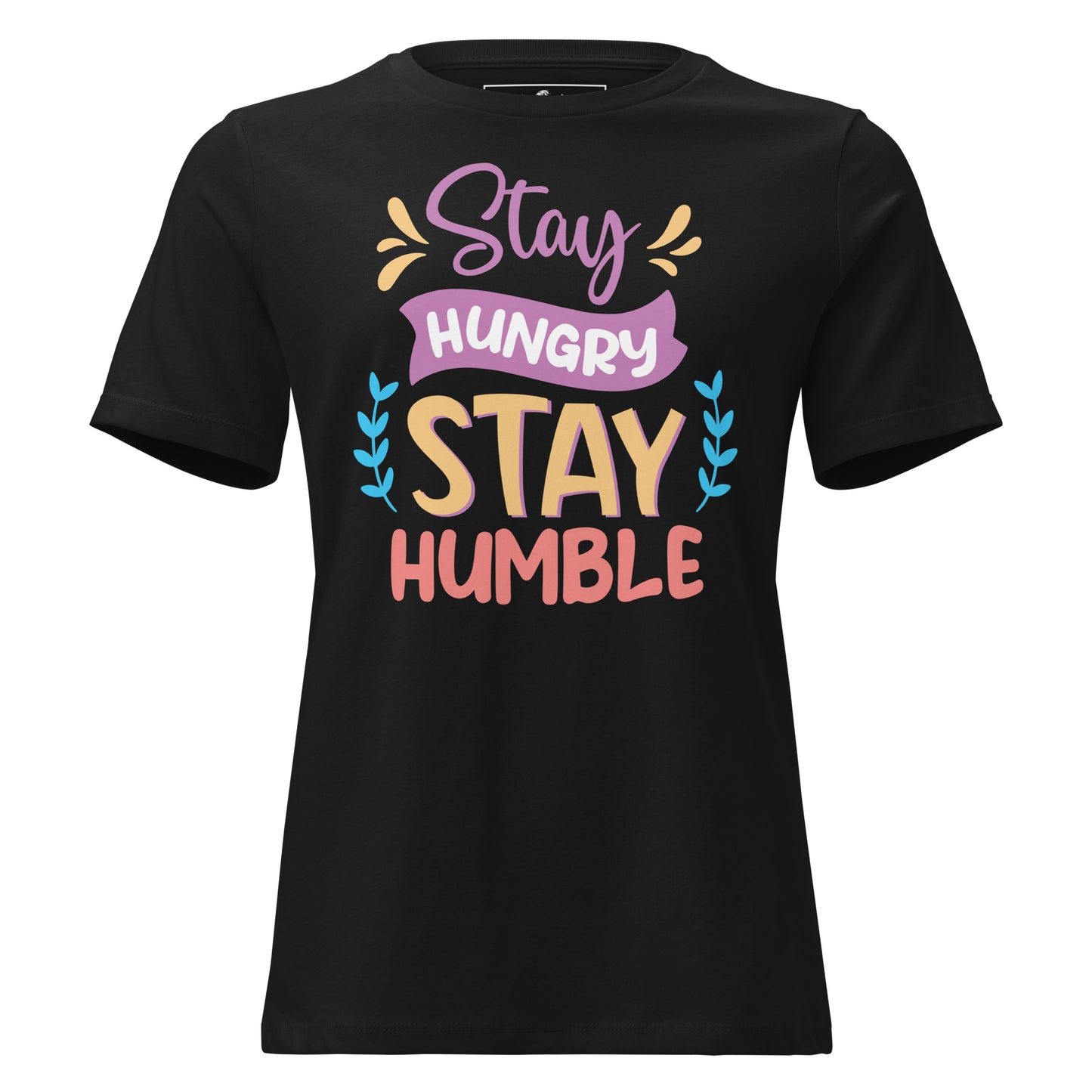 Stay Hungry Stay Humble Black Motivational Women’s T-Shirt
