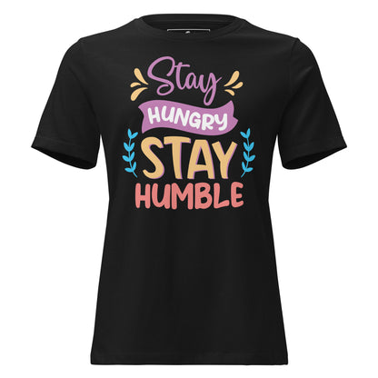 Stay Hungry Stay Humble Black Motivational Women’s T-Shirt