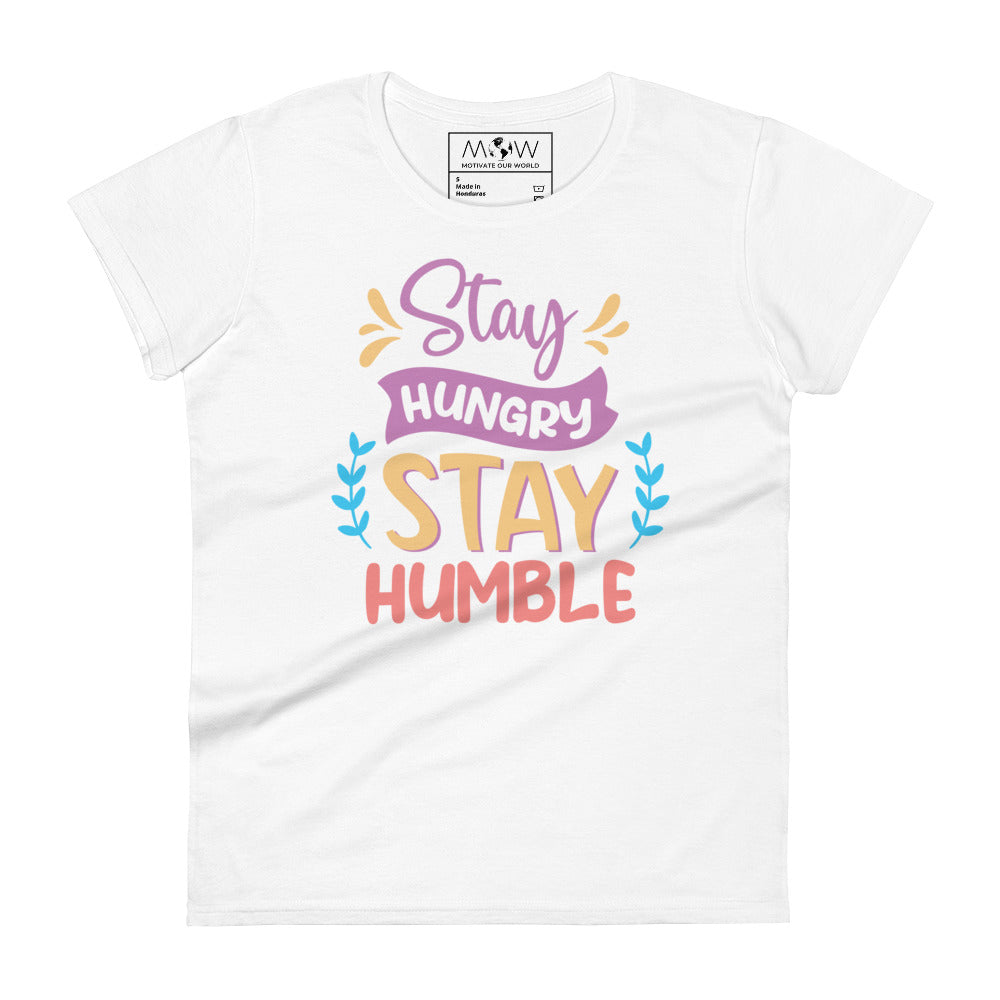 Stay Hungry Stay Humble Women's Motivational White T-Shirt
