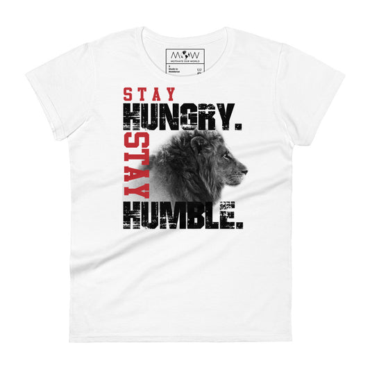 Stay Hungry Women’s Motivational White T-Shirt