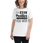 Stay Positive, You Win – Uplift Edition White Motivational Women’s T-Shirt Lifestyle