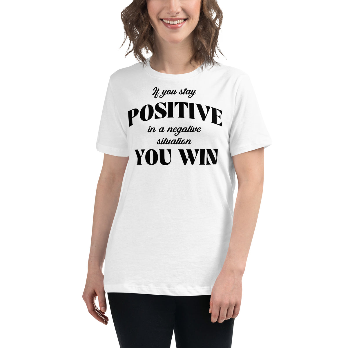Stay Positive, You Win White Motivational Women’s T-Shirt Lifestyle