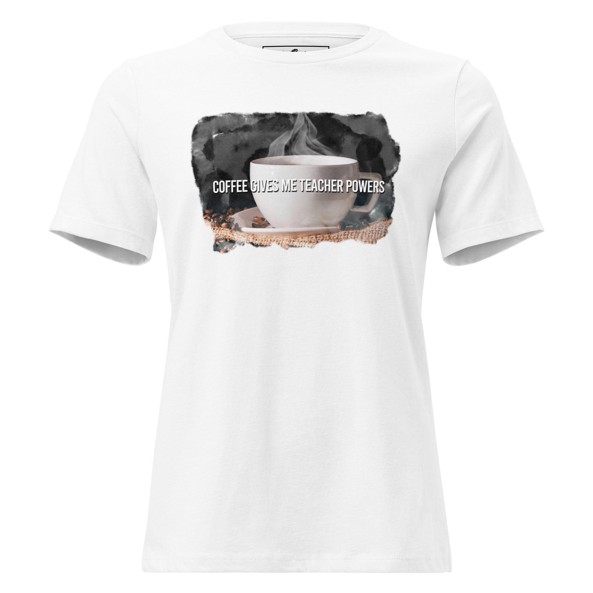 Steaming Cup Of Coffee Give Teacher Powers White Motivational Women’s T-Shirt