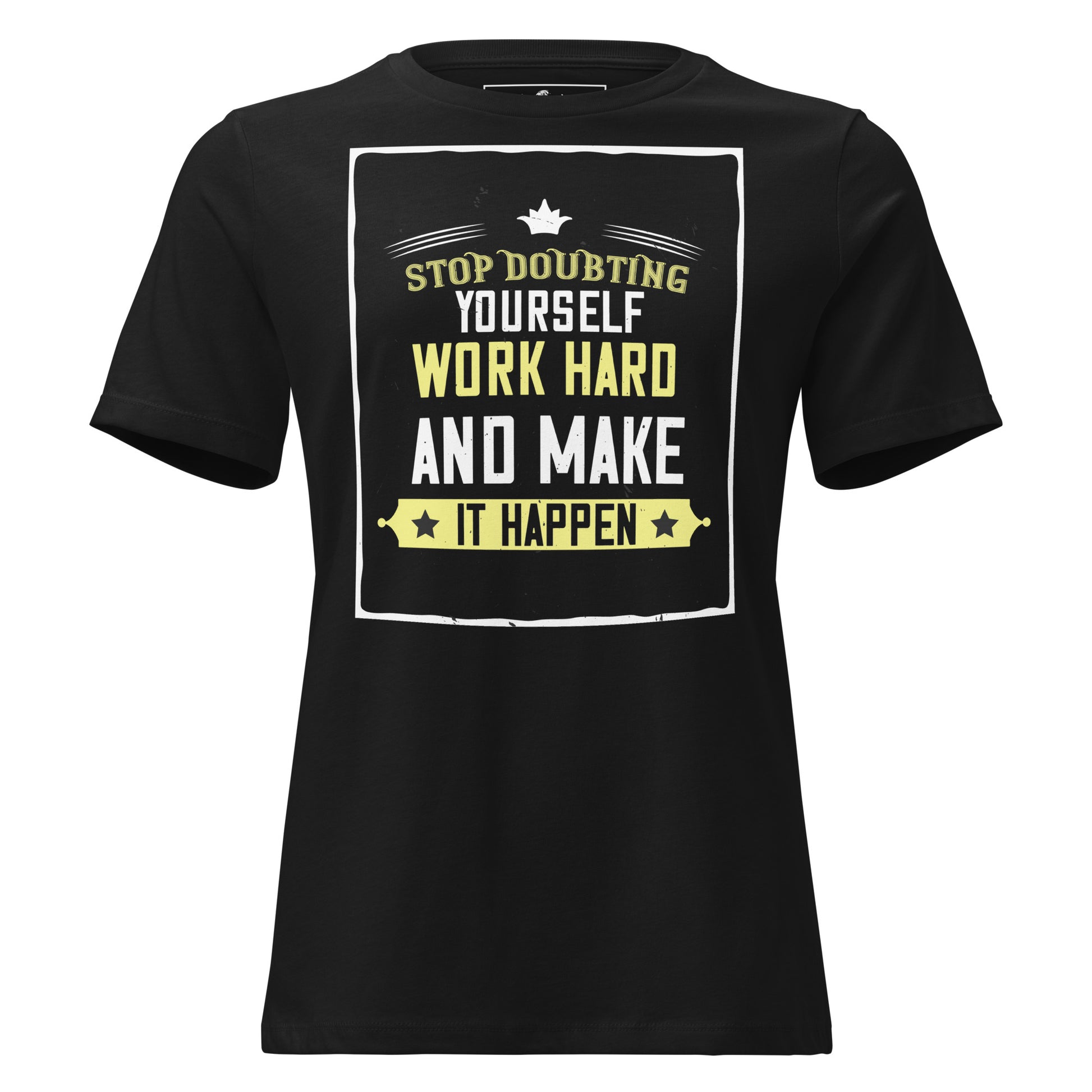 Stop Doubting Black Motivational Women’s T-Shirt