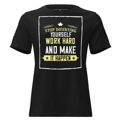 Stop Doubting Black Motivational Women’s T-Shirt