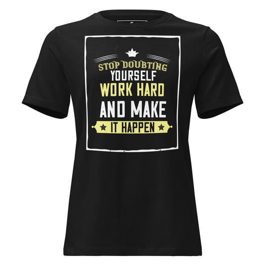 Stop Doubting Black Motivational Women’s T-Shirt