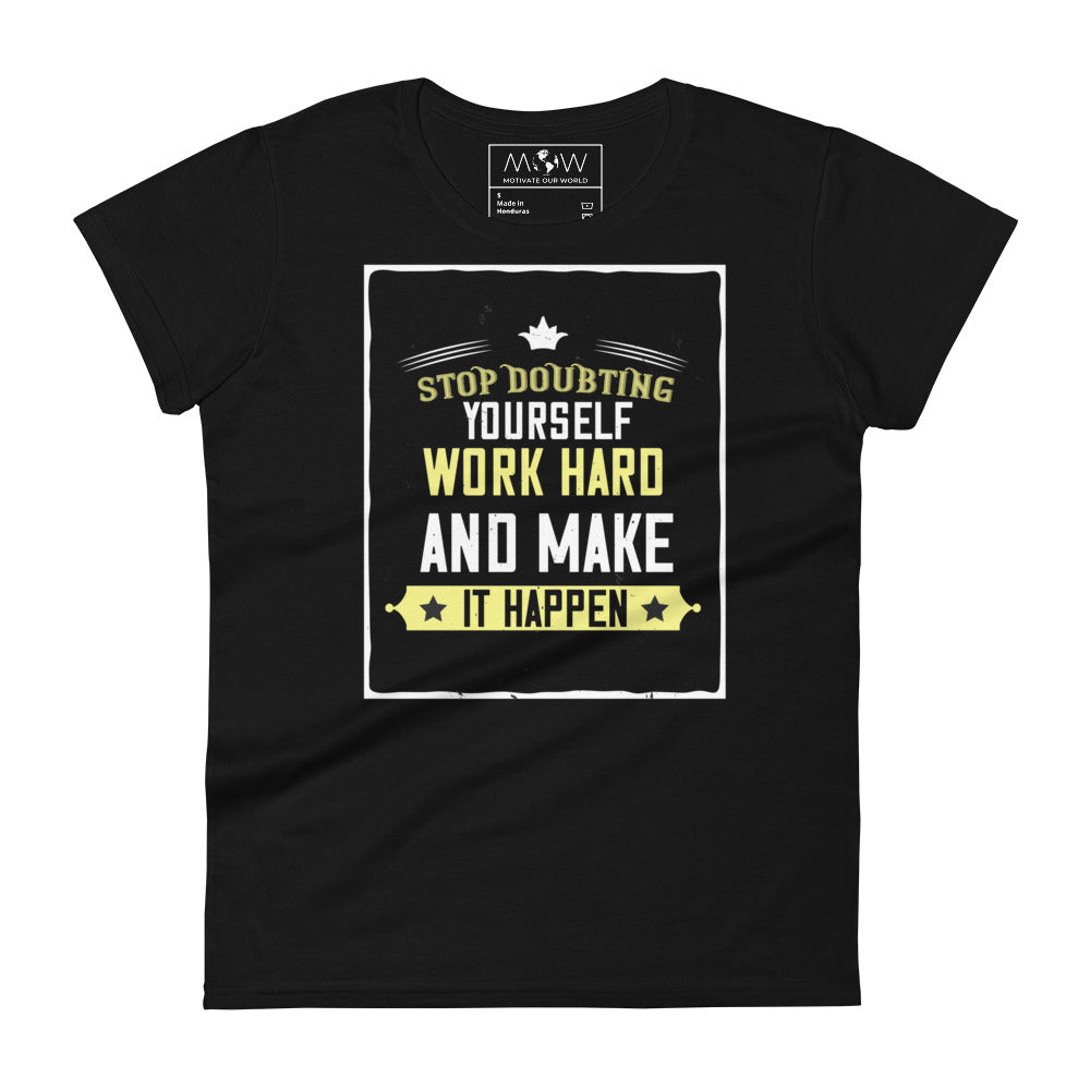Stop Doubting Work Hard Women’s Motivational Black T-Shirt