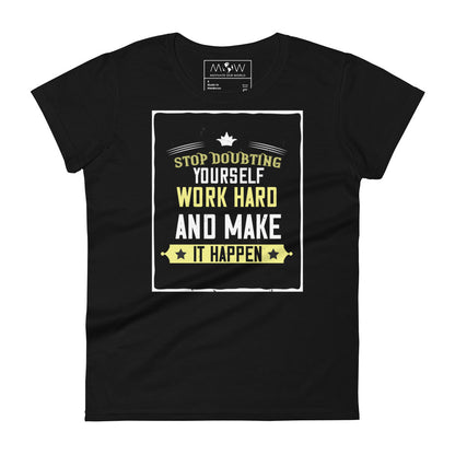 Stop Doubting Work Hard Women’s Motivational Black T-Shirt