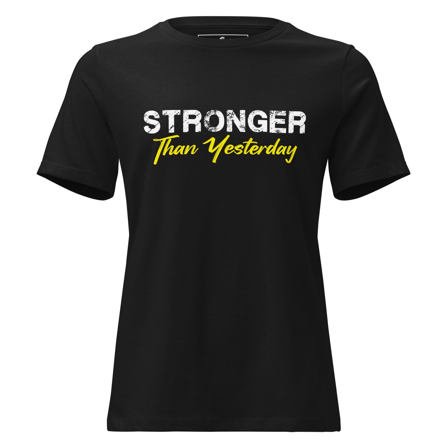 Stronger Than Yesterday (Bold Script) Black Motivational Women’s T-Shirt