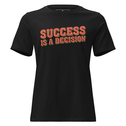 Success Is A Decision Black Motivational Women’s T-Shirt