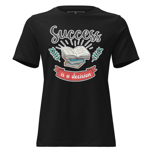 Success Is A Decision Books Black Motivational Women’s T-Shirt
