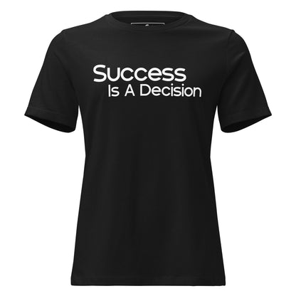 Success Is A Decision Classic Black Motivational Women’s T-Shirt