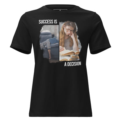 Success Is A Decision Study Black Motivational Women’s T-Shirt