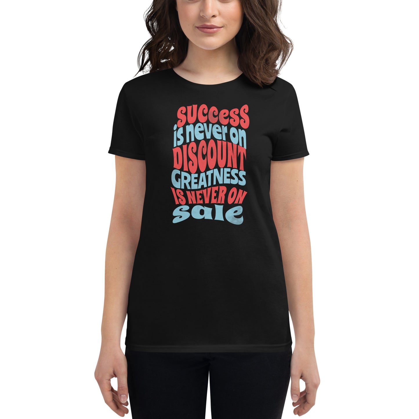 Success Is Never on Discount Women’s Motivational Black T-Shirt