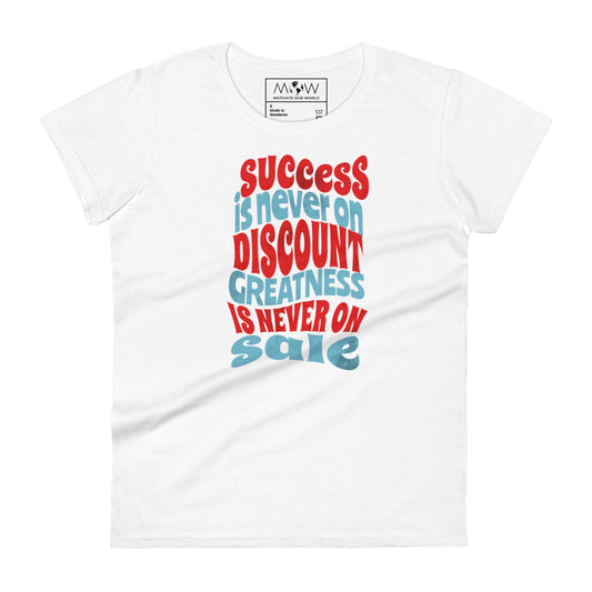 Success Is Never on Discount Women’s Motivational White T-Shirt