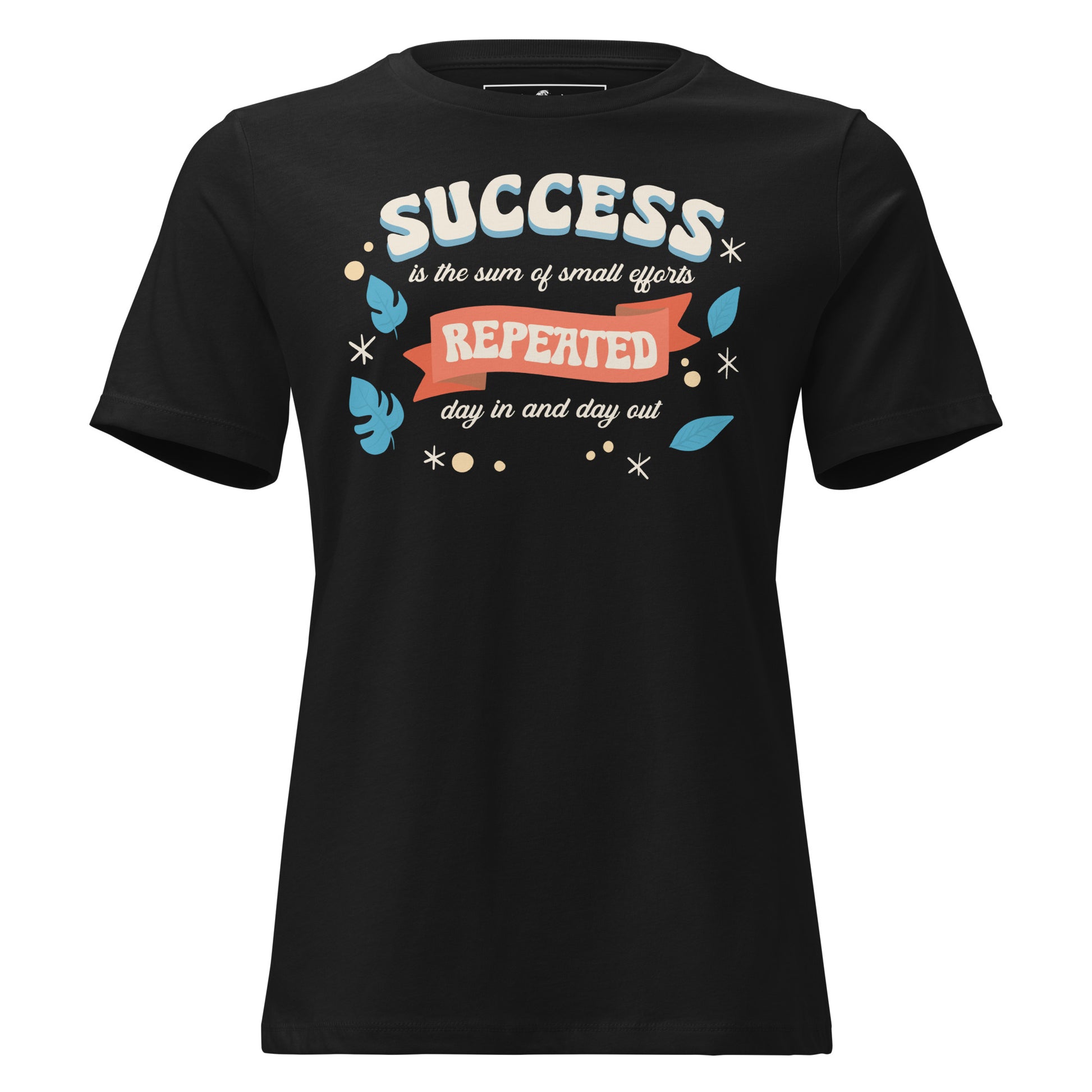 Success Is Repeated Efforts Black Motivational Women’s T-Shirt