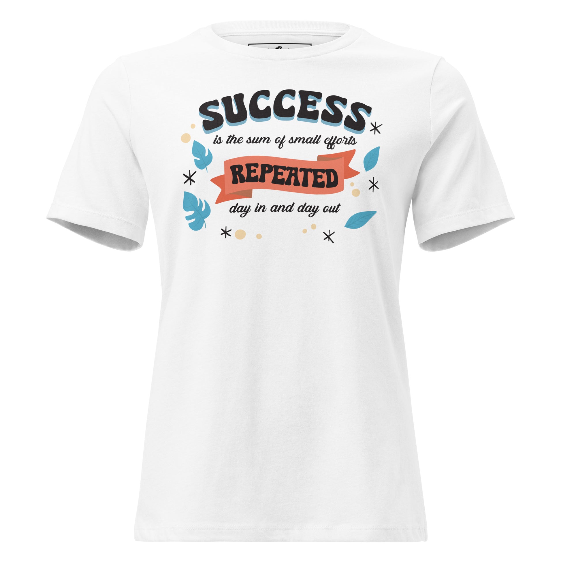Success Is Repeated Efforts White Motivational Women’s T-Shirt