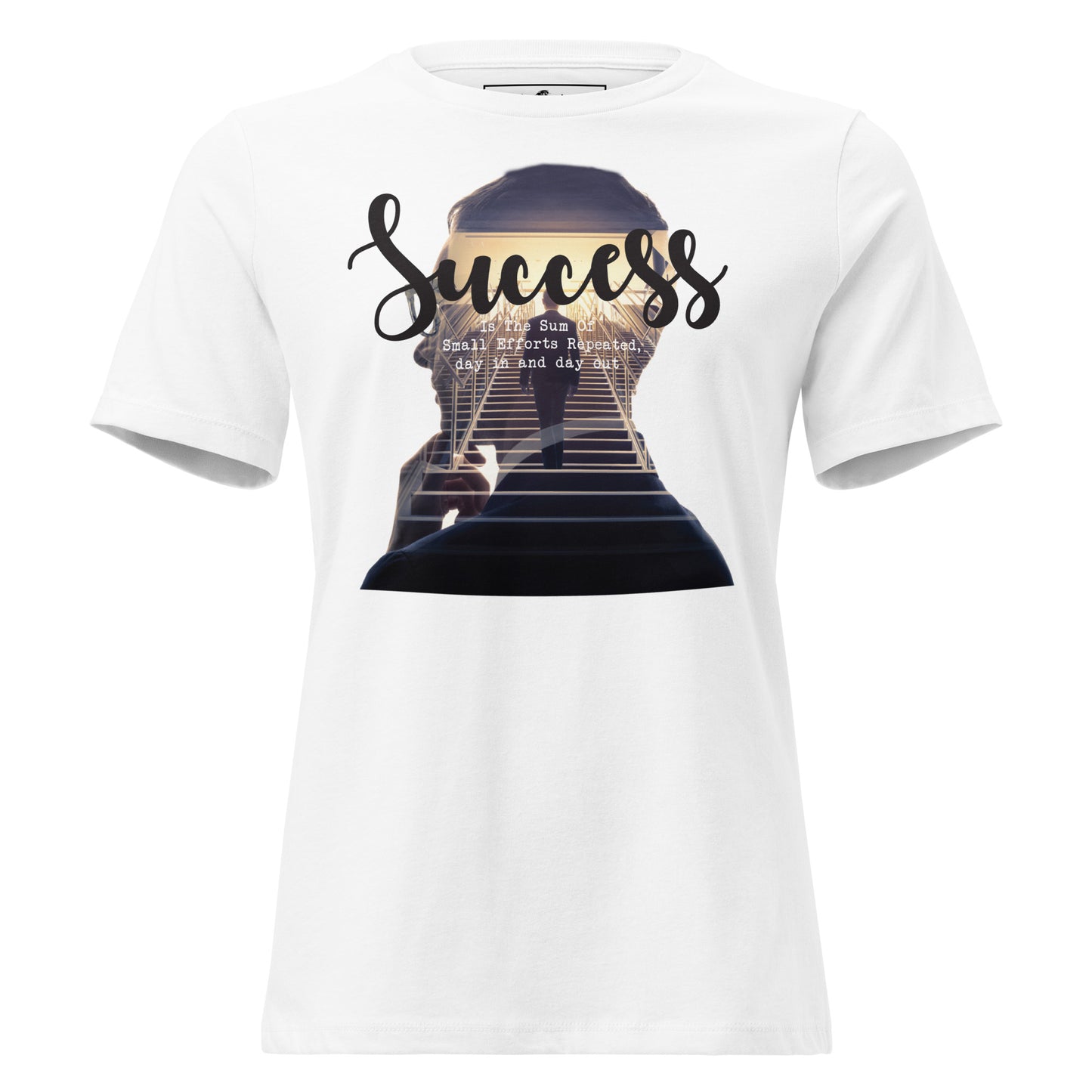 Success Is Small Efforts Repeated Day In And Day Out White Motivational Women’s T-Shirt