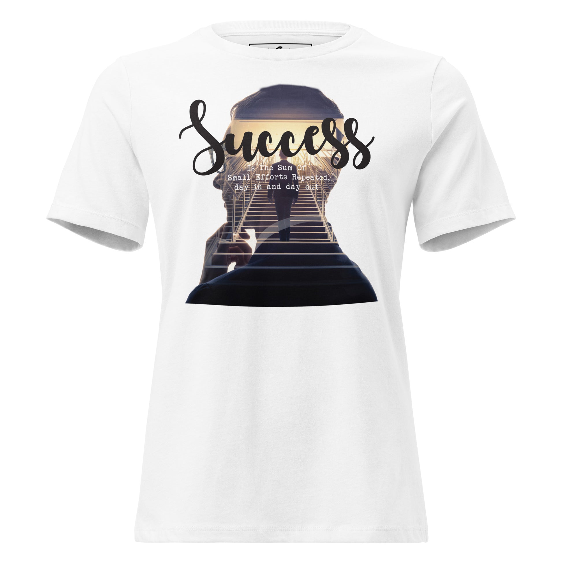 Success Is Small Efforts Repeated Day In And Day Out White Motivational Women’s T-Shirt