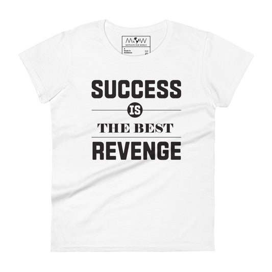 Success Is The Best Revenge Bold Women’s Motivational White T-Shirt