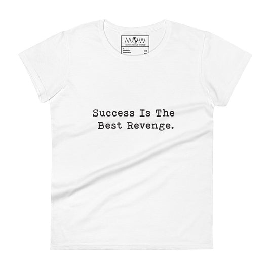 Success Is The Best Revenge Women’s Motivational White T-Shirt