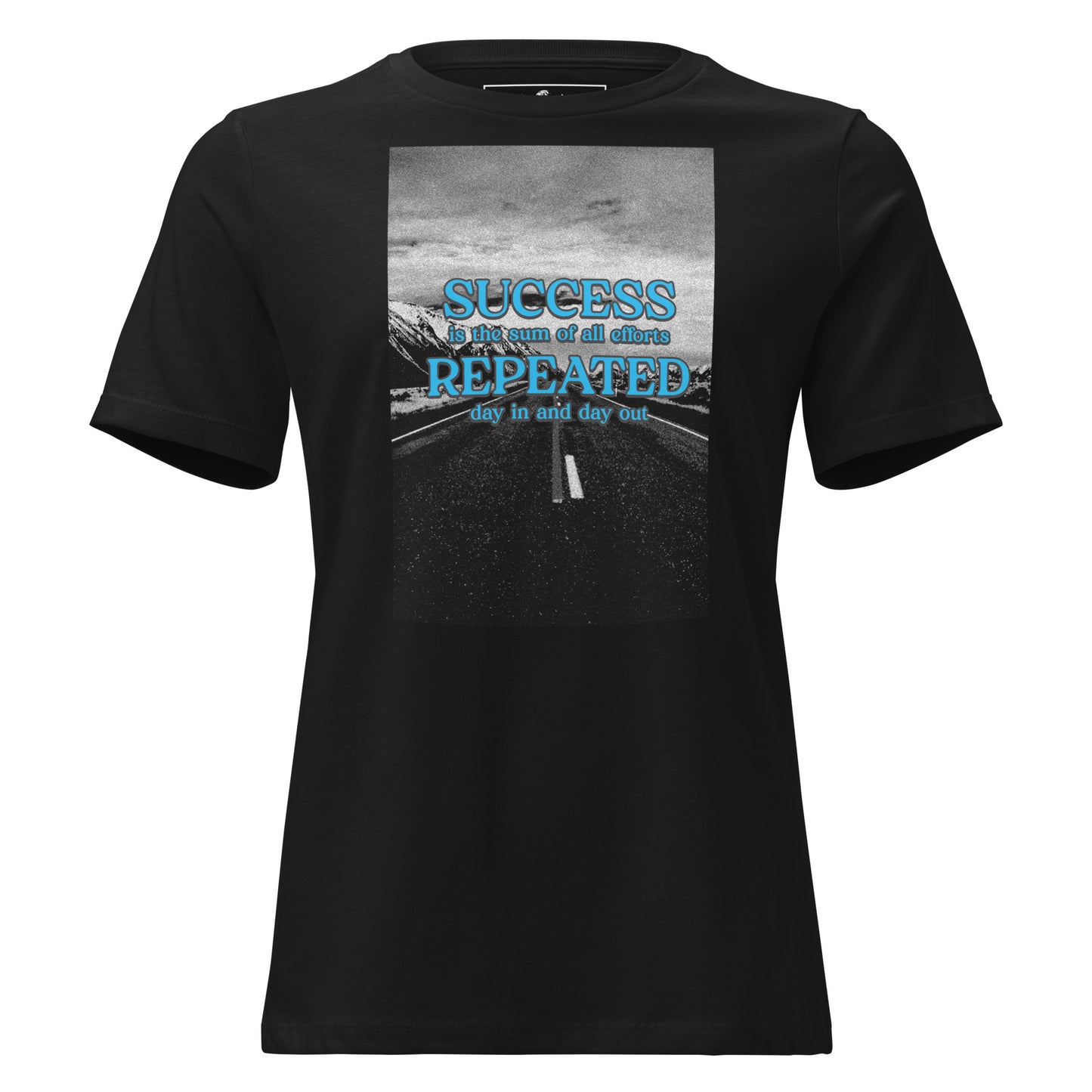 Success Is The Sum Of Repeated Efforts Black Motivational Women’s T-Shirt