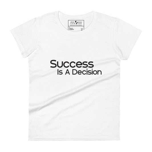 Success Is a Decision Women’s Motivational White T-Shirt