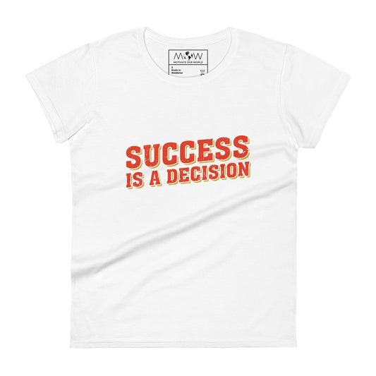 Success Is a Decision Women’s Motivational White T-Shirt