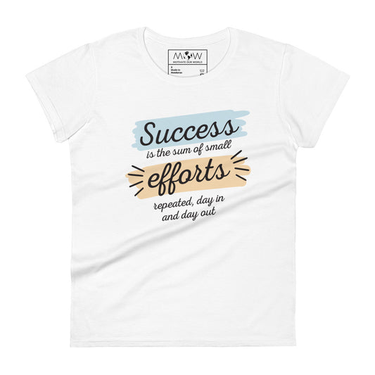 Success Is the Sum of Small Efforts Women’s Motivational White T-Shirt