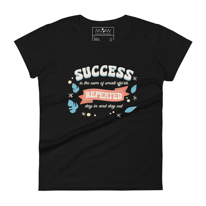 Success Is the Sum of Small Efforts Women’s Motivational Black T-Shirt