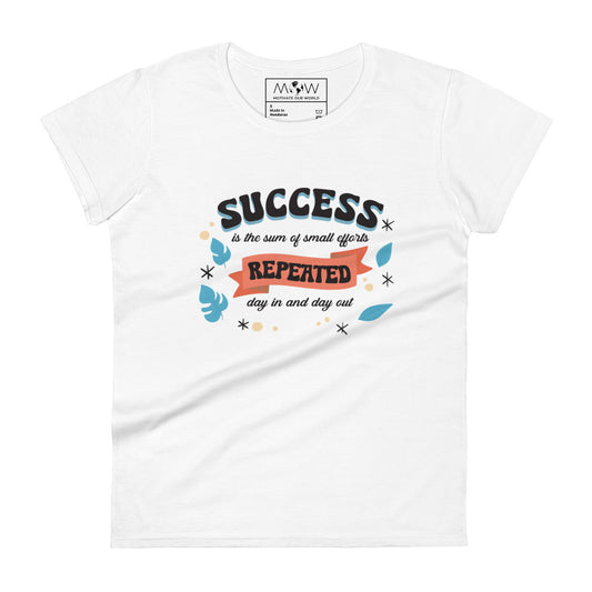 Success Is the Sum of Small Efforts Women’s Motivational White T-Shirt