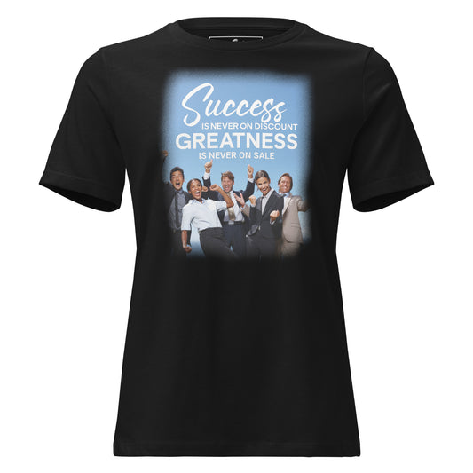 Success Never On Discount, Greatness Never On Sale Black Motivational Women’s T-Shirt