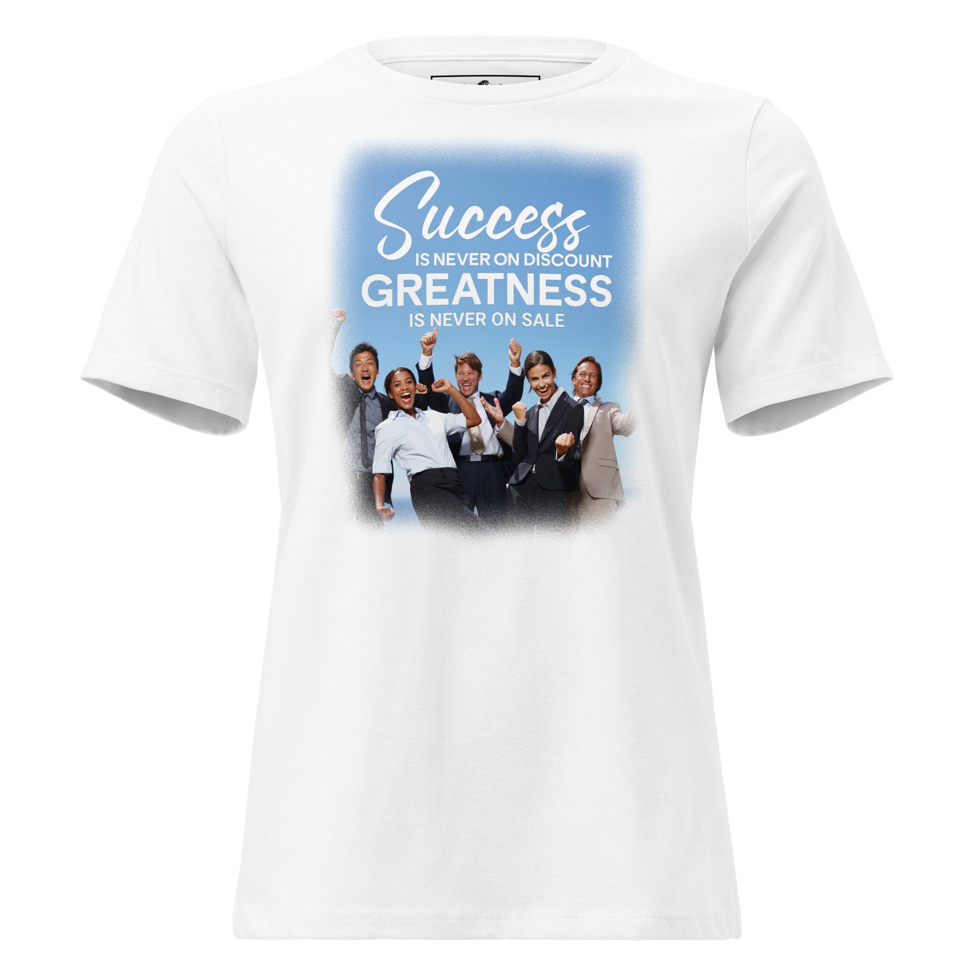 Success Never On Discount, Greatness Never On Sale White Motivational Women’s T-Shirt