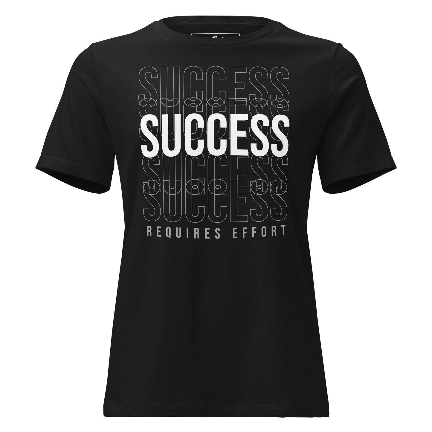 Success Requires Effort Black Motivational Women’s T-Shirt
