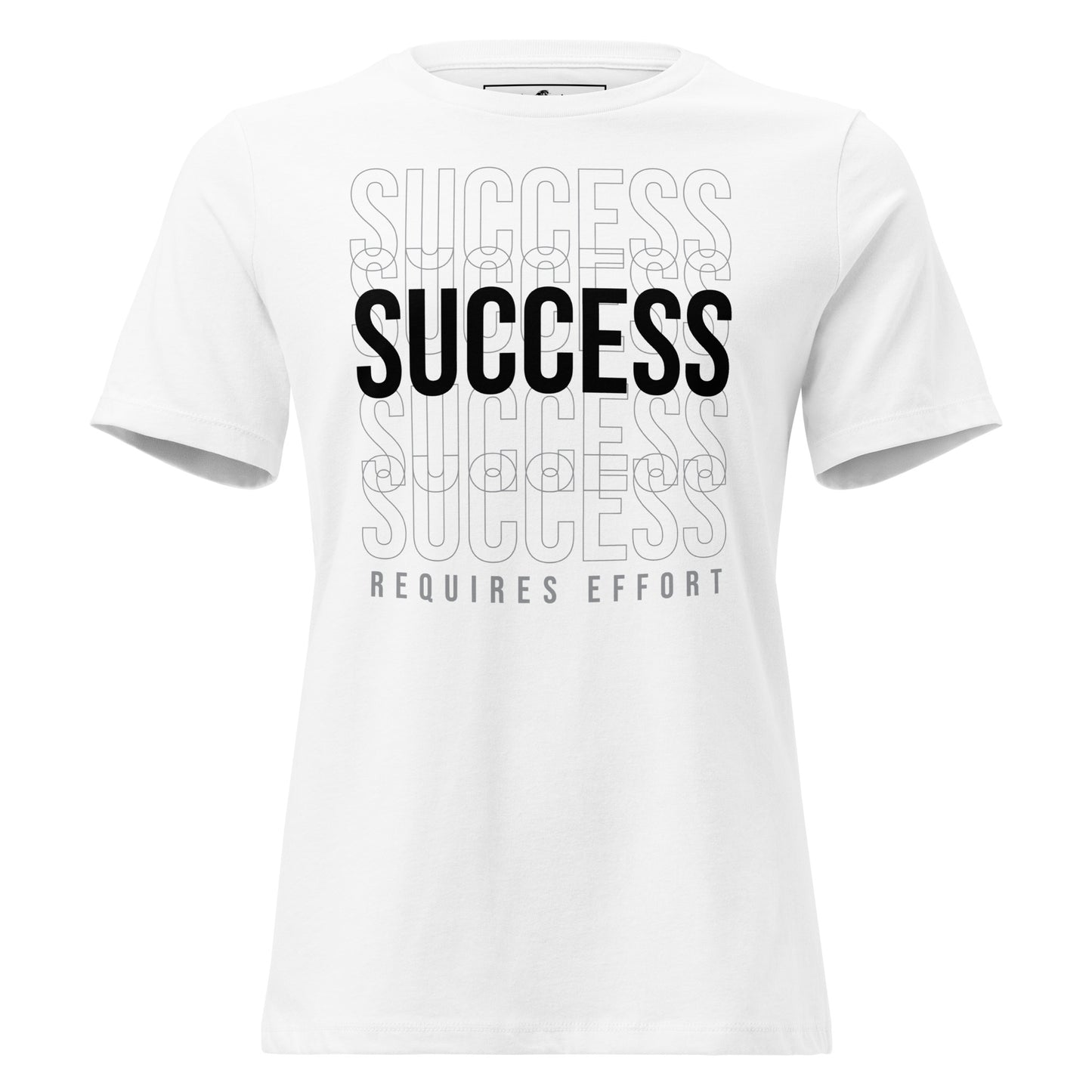 Success Requires Effort White Motivational Women’s T-Shirt