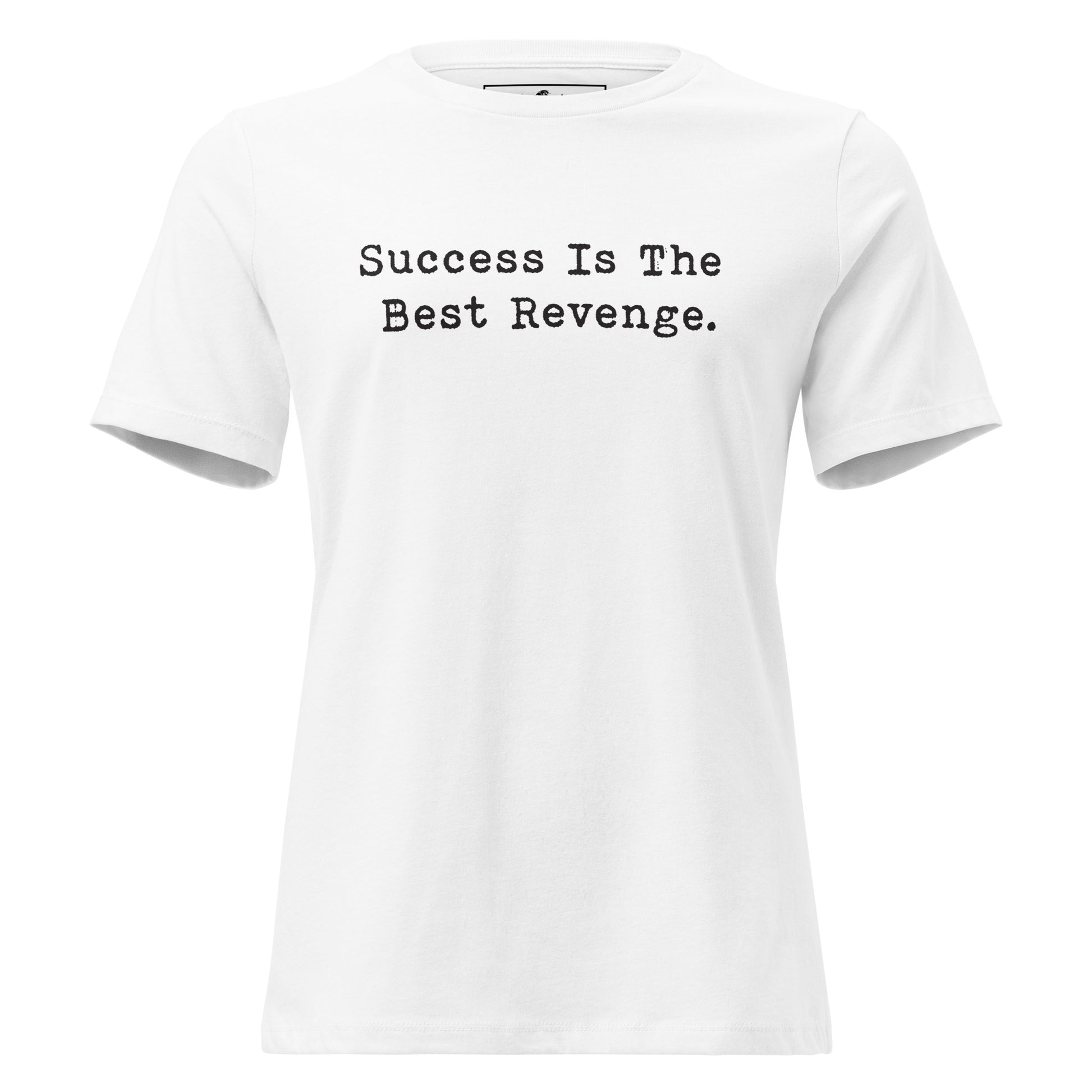 Success The Best Revenge White Motivational Women’s T-Shirt