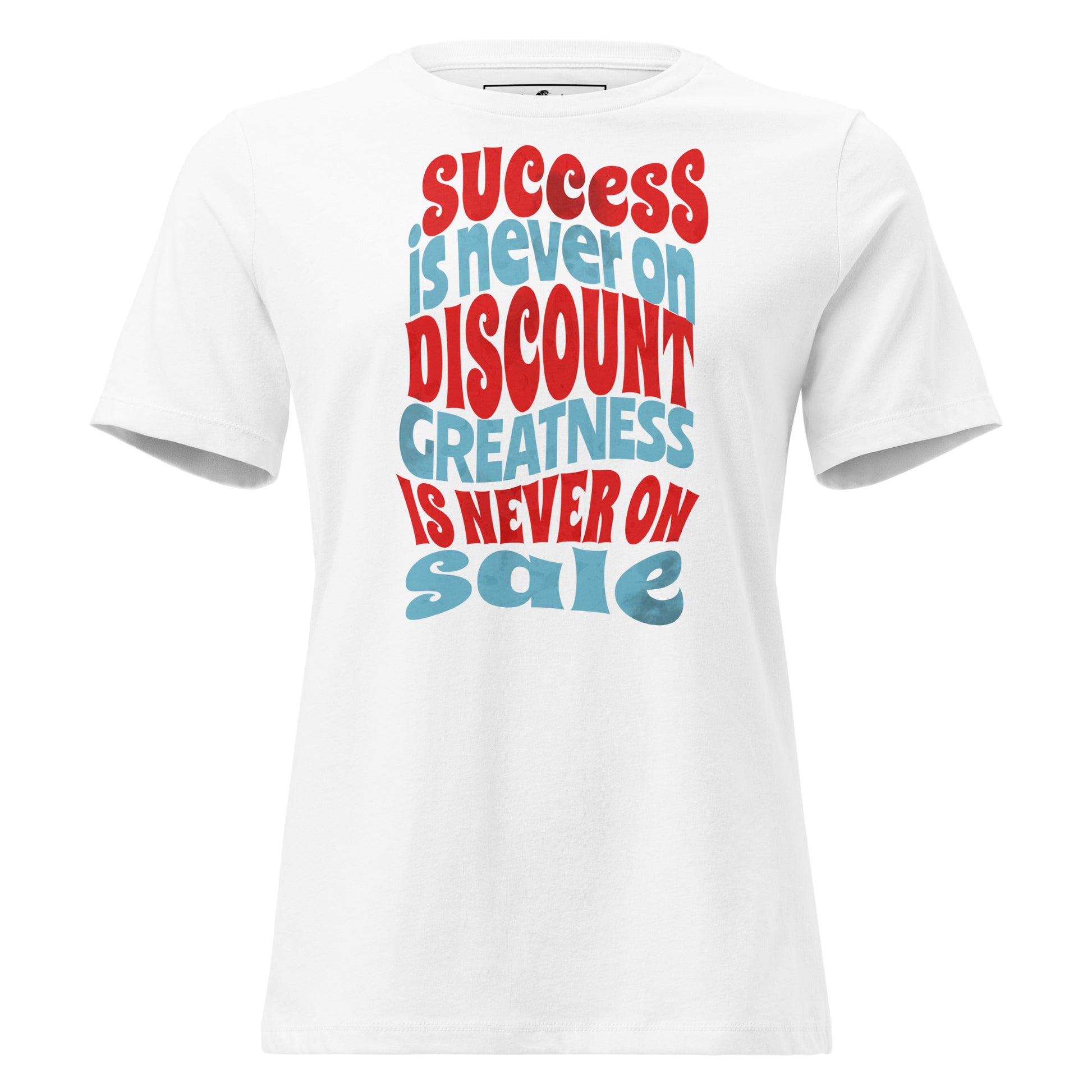 Success is Never on Discount White Motivational Women’s T-Shirt