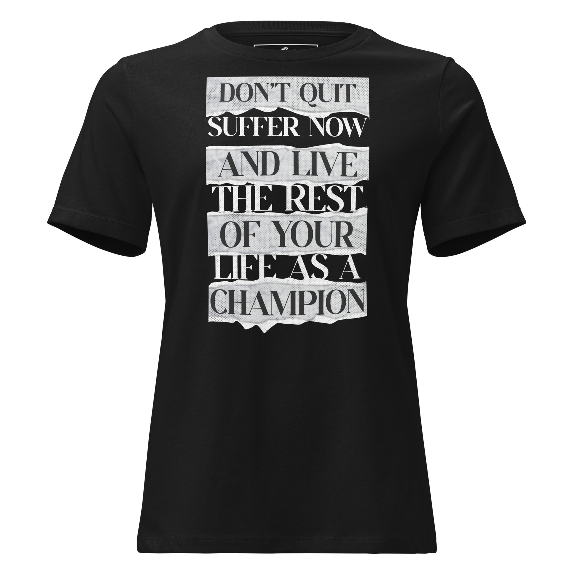 Suffer Now, Champion Forever Black Motivational Women’s T-Shirt