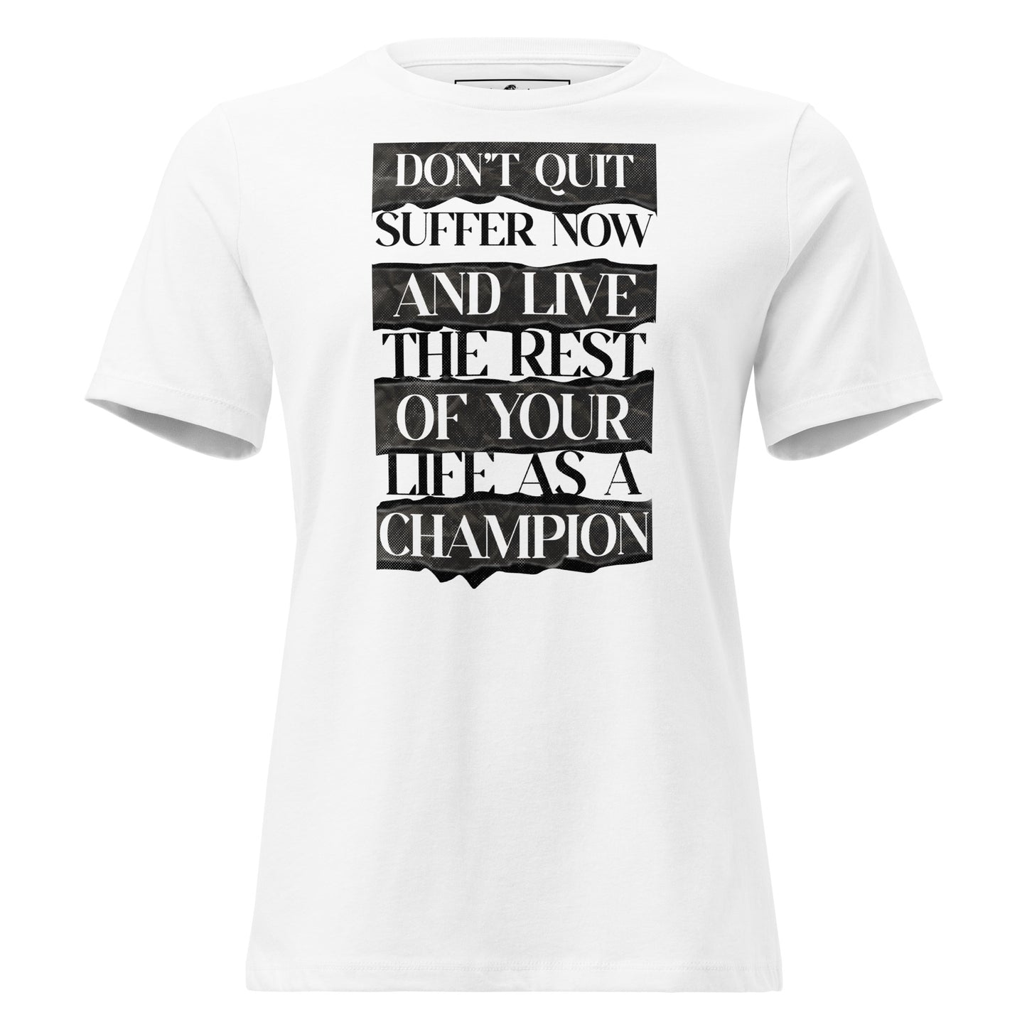 Suffer Now, Champion Forever White Motivational Women’s T-Shirt