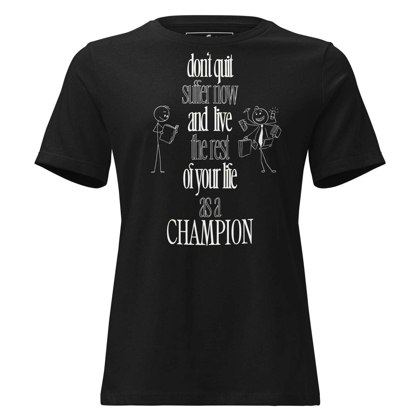 Suffer Now, Live as a Champion Black Motivational Women’s T-Shirt
