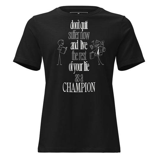 Suffer Now, Live as a Champion Black Motivational Women’s T-Shirt