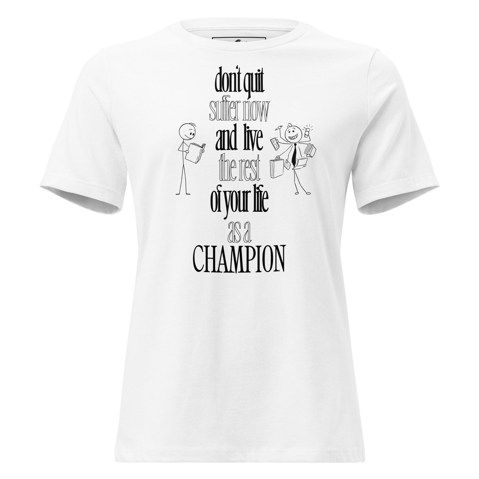 Suffer Now, Live as a Champion White Motivational Women’s T-Shirt